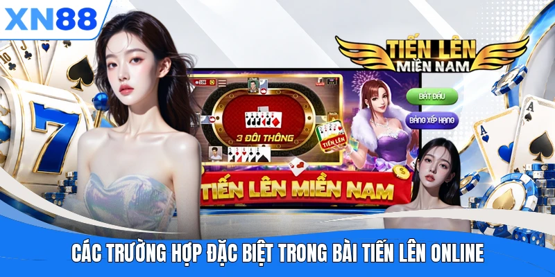 Các trường hợp đặc biệt trong bài Tiến Lên online
