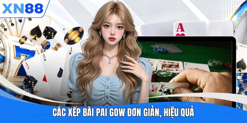 Các xếp bài Pai Gow đơn giản, hiệu quả