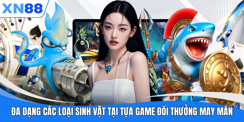Đa dạng các loại sinh vật tại tựa game đổi thưởng may mắn