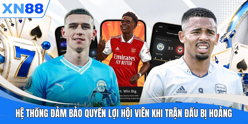 Hệ thống đảm bảo quyền lợi hội viên khi trận đấu bị hoảng