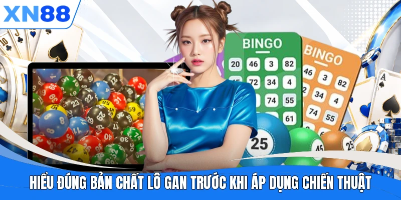 Hiểu đúng bản chất lô gan trước khi áp dụng chiến thuật