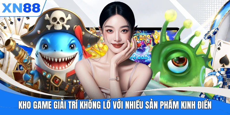 Kho game giải trí khổng lồ với nhiều sản phẩm kinh điển