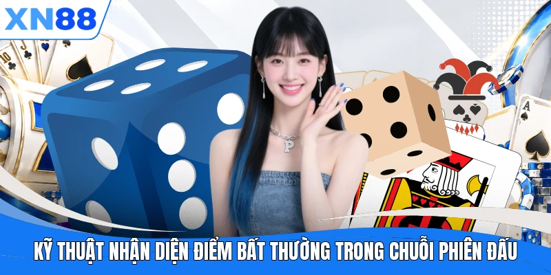 Kỹ thuật nhận diện điểm bất thường trong chuỗi phiên đấu