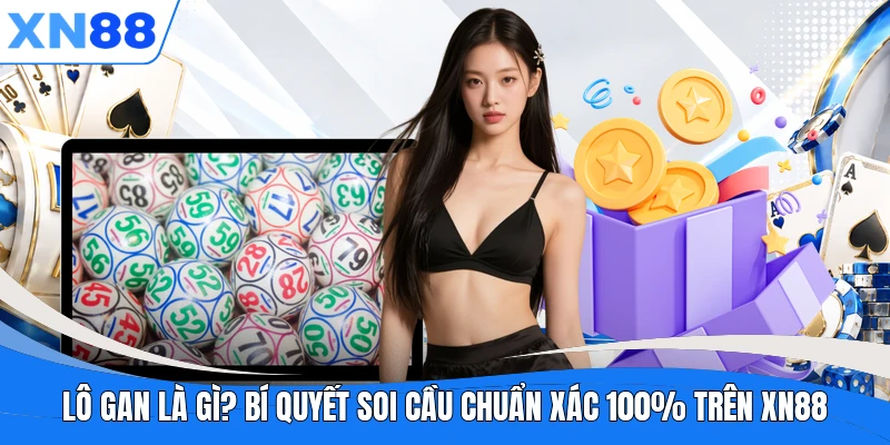 lo gan la gi bi quyet soi cau chuan xac 100 tren xn88