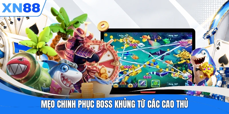 Mẹo chinh phục Boss khủng từ các cao thủ