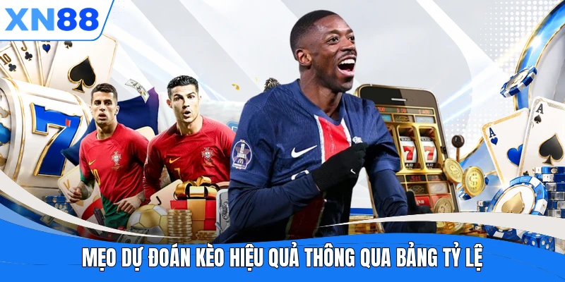 Mẹo dự đoán kèo hiệu quả thông qua bảng tỷ lệ Mẹo dự đoán kèo hiệu quả thông qua bảng tỷ lệ