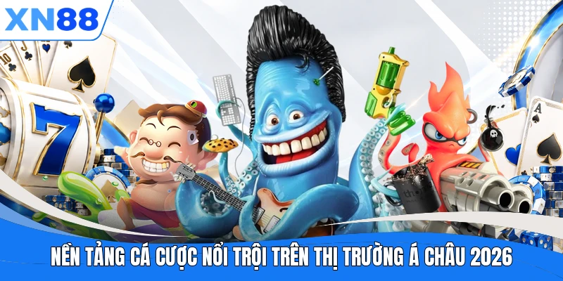 Nền tảng cá cược nổi trội trên thị trường Á Châu 2026
