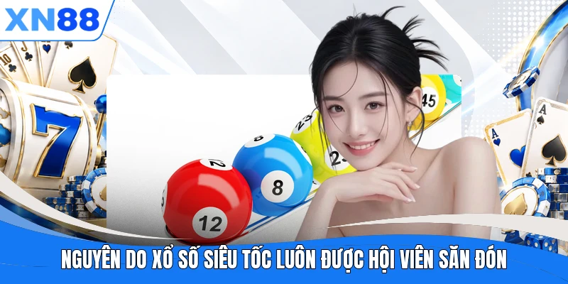 Nguyên do xổ số siêu tốc luôn được hội viên săn đón Nguyên do xổ số siêu tốc luôn được hội viên săn đón