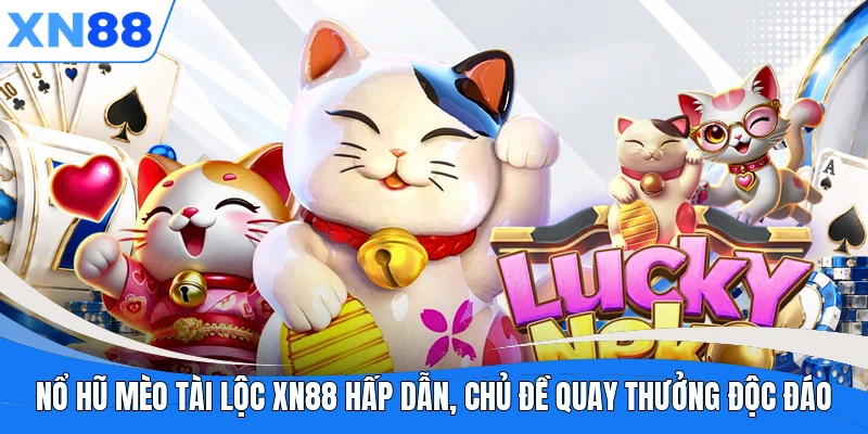 no hu meo tai loc xn88 hap dan chu de quay thuong doc dao