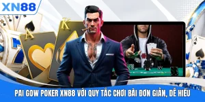 pai gow poker xn88 voi quy tac choi bai don gian de hieu