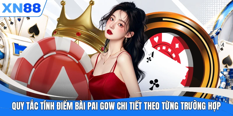 Quy tắc tính điểm bài Pai Gow chi tiết theo từng trường hợp