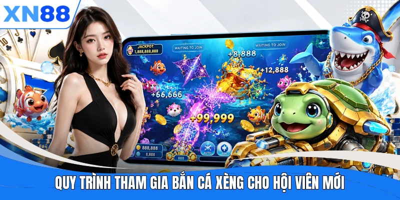 Quy trình tham gia bắn cá xèng cho hội viên mới