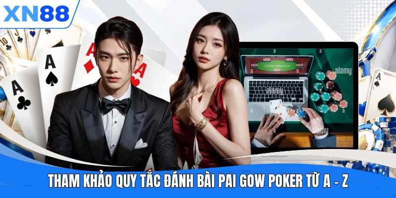 Tham khảo quy tắc đánh bài Pai Gow Poker từ A - Z