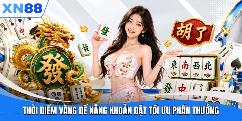 Thời điểm vàng để nâng khoản đặt tối ưu phần thưởng Thời điểm vàng để nâng khoản đặt tối ưu phần thưởng
