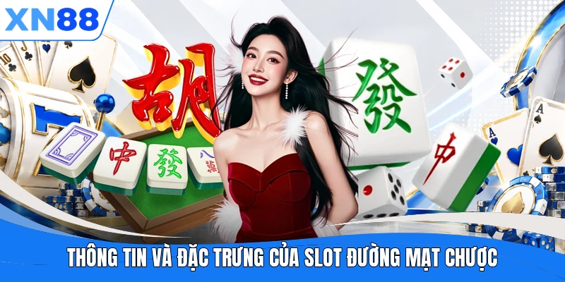 Thông tin và đặc trưng của slot Đường Mạt Chược Thông tin và đặc trưng của slot Đường Mạt Chược